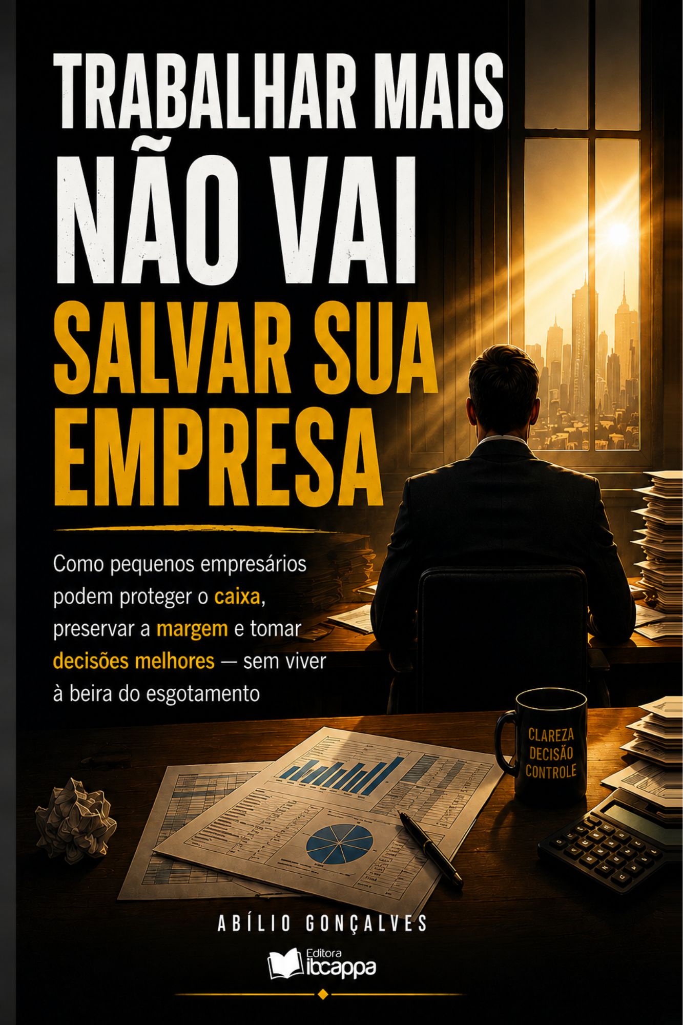 Capa oficial do livro Trabalhar Mais Não Vai Salvar Sua Empresa